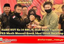Hadiri HUT Ke 14 BBC, H. Oleh Soleh Tegaskan PKB Masih Mencari Sosok Ideal Untuk Bacalbup